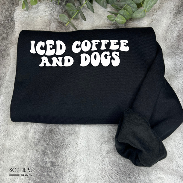 Iced Coffee and Dogs Crewneck - Sophie V. Designs