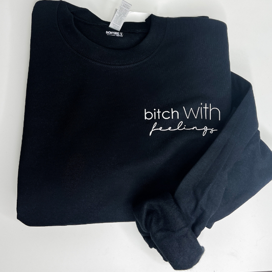 Bitch With Feelings Crewneck - Black - Sophie V. Designs