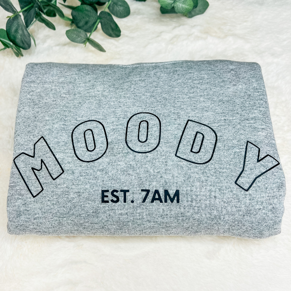 Moody est. 7 am Crewneck - Sophie V. Designs